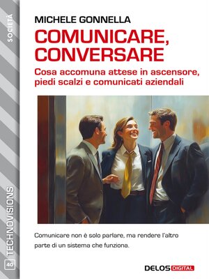 cover image of Comunicare, conversare. Cosa accomuna attese in ascensore, piedi scalzi e comunicati aziendali